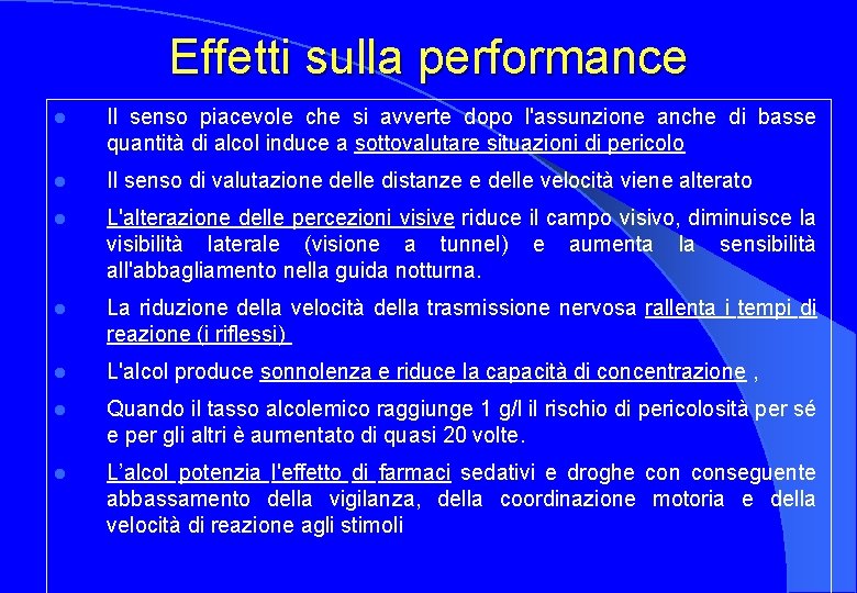 Effetti sulla performance l Il senso piacevole che si avverte dopo l'assunzione anche di