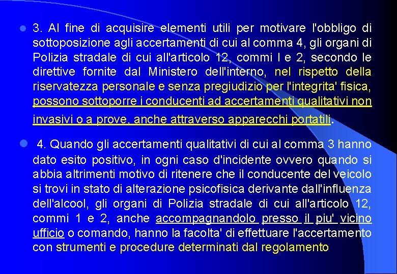 l 3. Al fine di acquisire elementi utili per motivare l'obbligo di sottoposizione agli