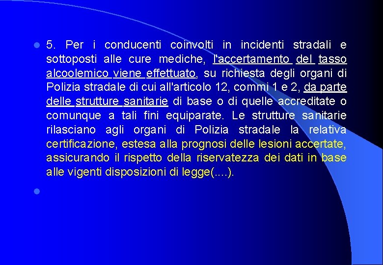 l l 5. Per i conducenti coinvolti in incidenti stradali e sottoposti alle cure