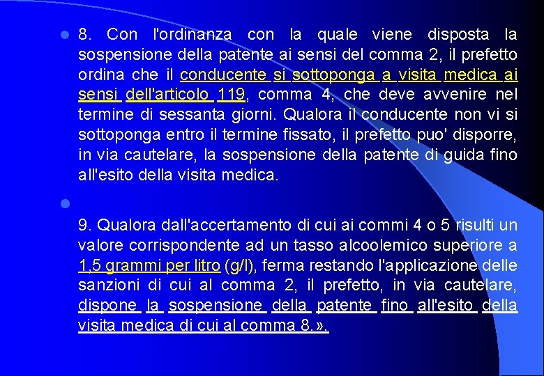 l 8. Con l'ordinanza con la quale viene disposta la sospensione della patente ai