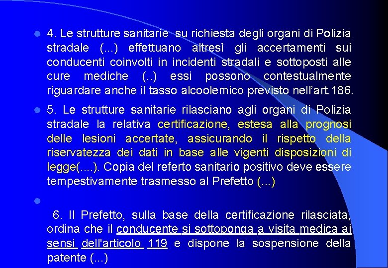 l 4. Le strutture sanitarie su richiesta degli organi di Polizia stradale (. .