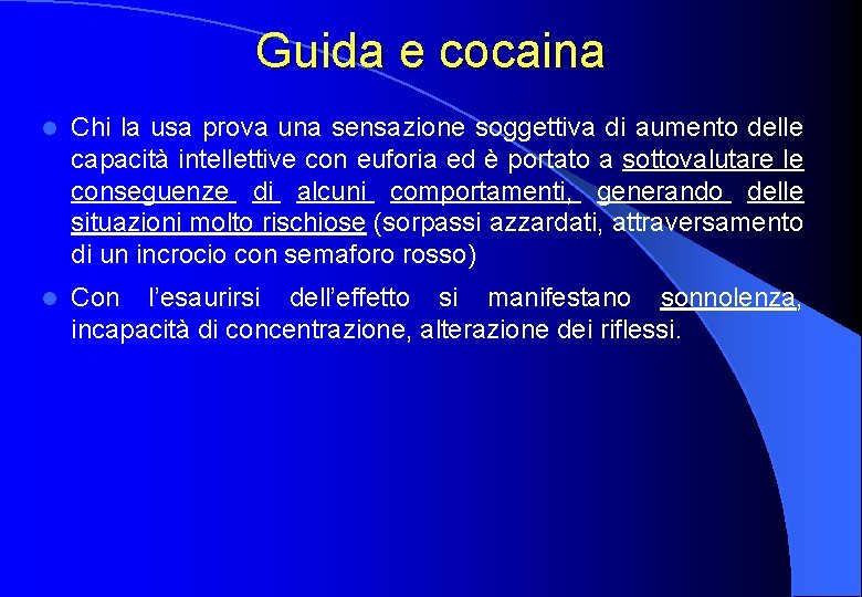 Guida e cocaina l Chi la usa prova una sensazione soggettiva di aumento delle