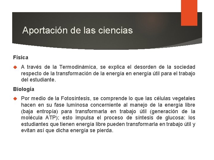 Aportación de las ciencias Física A través de la Termodinámica, se explica el desorden