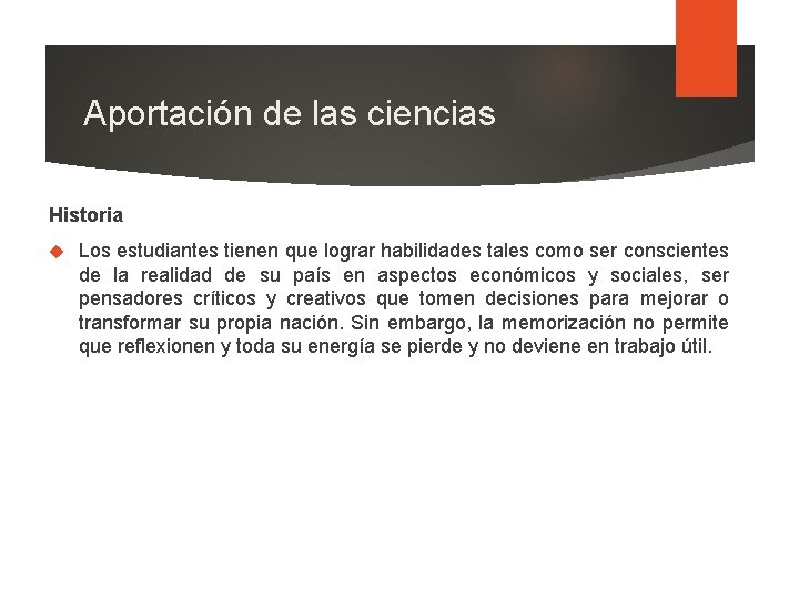 Aportación de las ciencias Historia Los estudiantes tienen que lograr habilidades tales como ser
