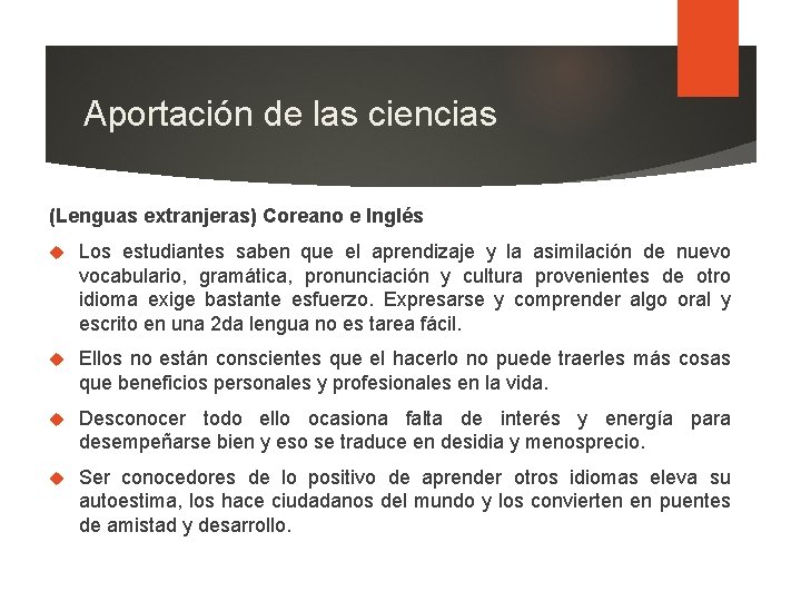 Aportación de las ciencias (Lenguas extranjeras) Coreano e Inglés Los estudiantes saben que el
