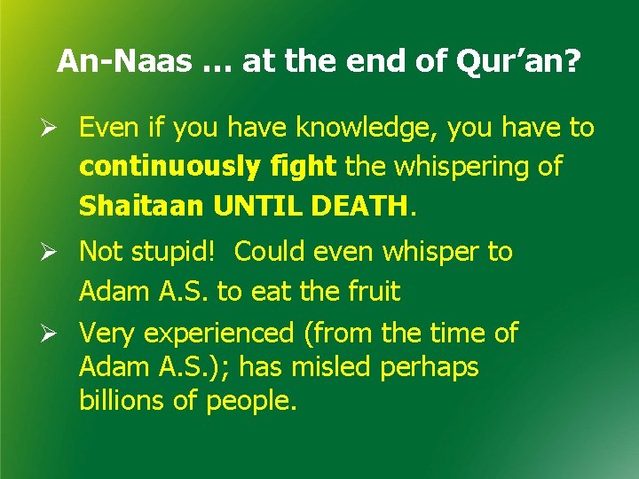 An-Naas … at the end of Qur’an? Ø Even if you have knowledge, you