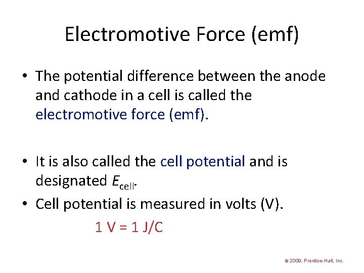 Electromotive Force (emf) • The potential difference between the anode and cathode in a