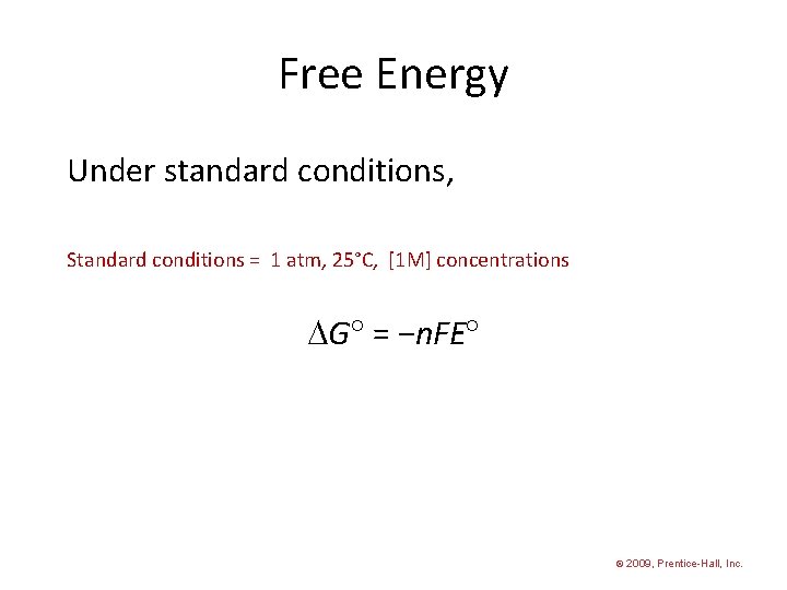 Free Energy Under standard conditions, Standard conditions = 1 atm, 25°C, [1 M] concentrations