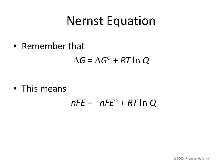 Nernst Equation • Remember that G = G + RT ln Q • This