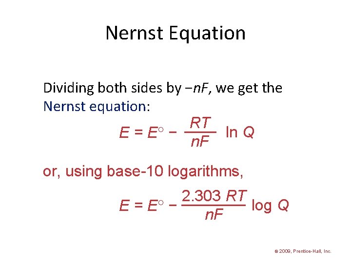 Nernst Equation Dividing both sides by −n. F, we get the Nernst equation: RT