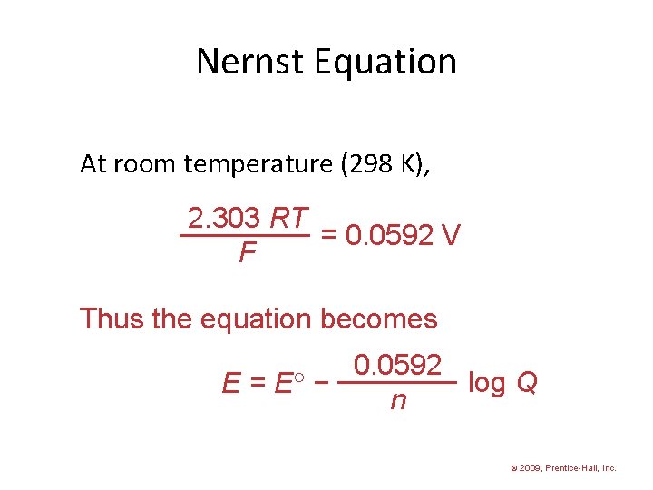 Nernst Equation At room temperature (298 K), 2. 303 RT = 0. 0592 V