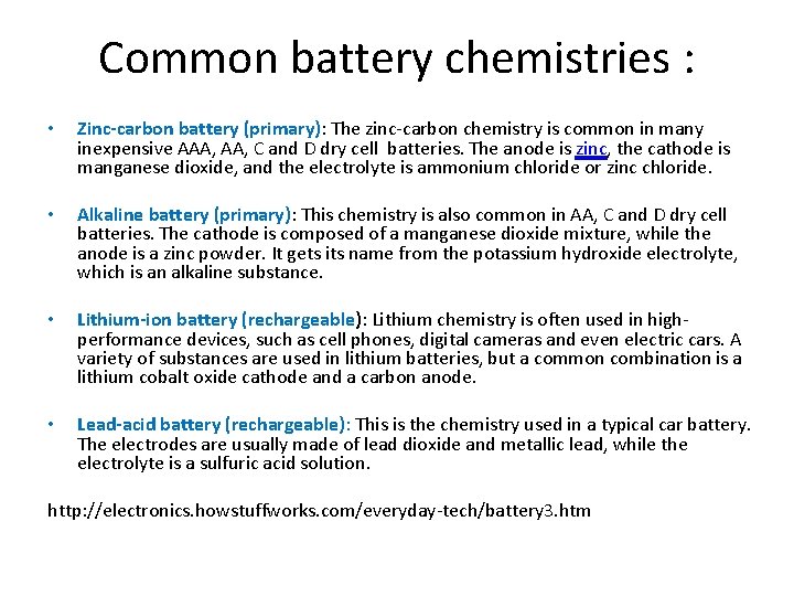 Common battery chemistries : • Zinc-carbon battery (primary): The zinc-carbon chemistry is common in