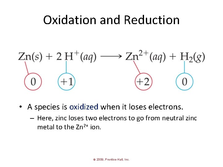 Oxidation and Reduction • A species is oxidized when it loses electrons. – Here,