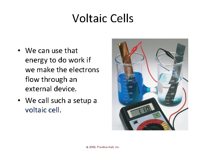 Voltaic Cells • We can use that energy to do work if we make