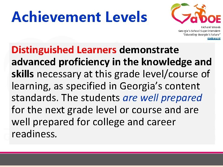 Achievement Levels Richard Woods Georgia’s School Superintendent “Educating Georgia’s Future” gadoe. org Distinguished Learners