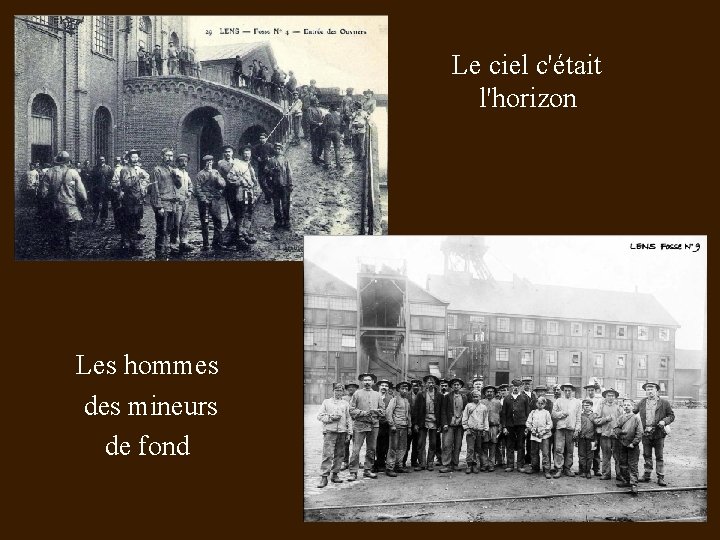 Le ciel c'était l'horizon Les hommes des mineurs de fond 