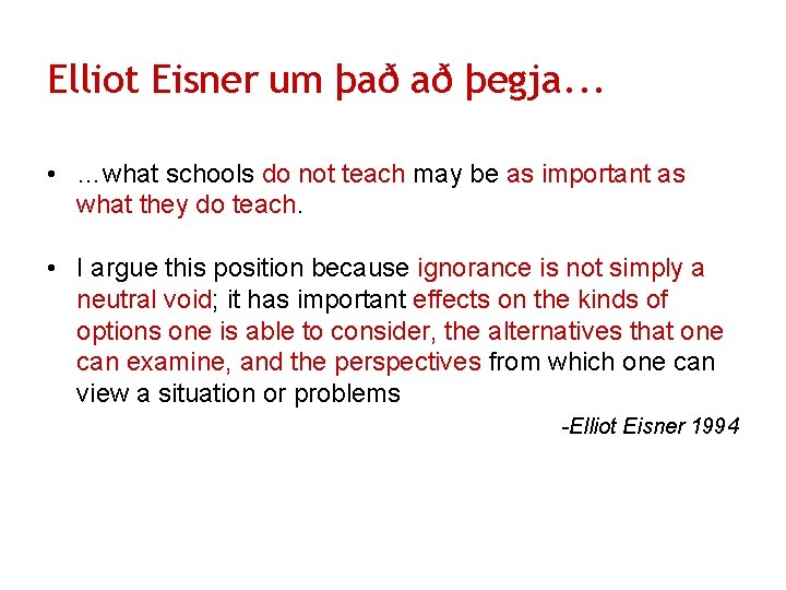 Elliot Eisner um það að þegja. . . • …what schools do not teach