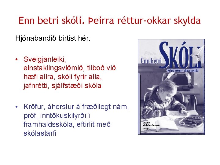 Enn betri skóli. Þeirra réttur-okkar skylda Hjónabandið birtist hér: • Sveigjanleiki, einstaklingsviðmið, tilboð við