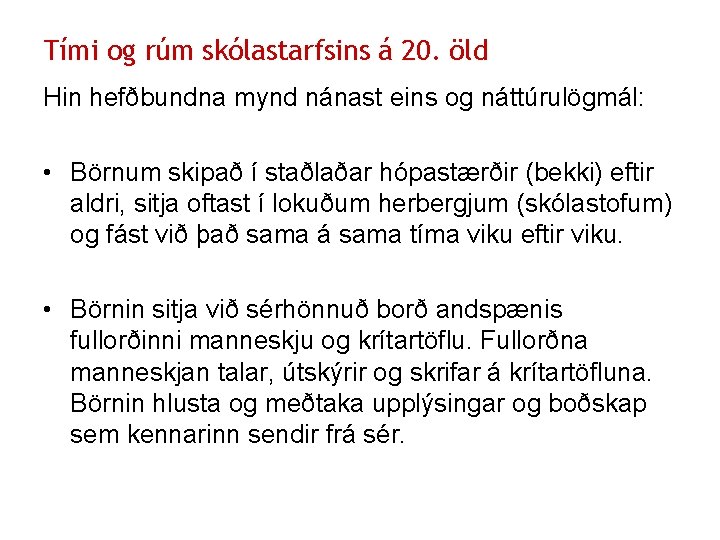 Tími og rúm skólastarfsins á 20. öld Hin hefðbundna mynd nánast eins og náttúrulögmál: