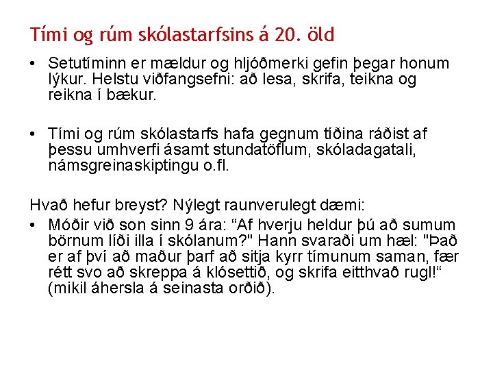 Tími og rúm skólastarfsins á 20. öld • Setutíminn er mældur og hljóðmerki gefin