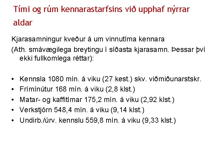 Tími og rúm kennarastarfsins við upphaf nýrrar aldar Kjarasamningur kveður á um vinnutíma kennara