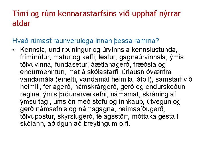 Tími og rúm kennarastarfsins við upphaf nýrrar aldar Hvað rúmast raunverulega innan þessa ramma?