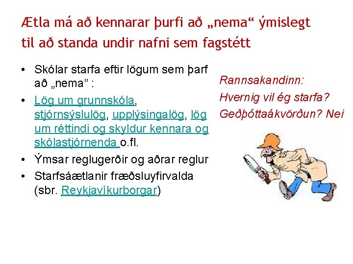 Ætla má að kennarar þurfi að „nema“ ýmislegt til að standa undir nafni sem