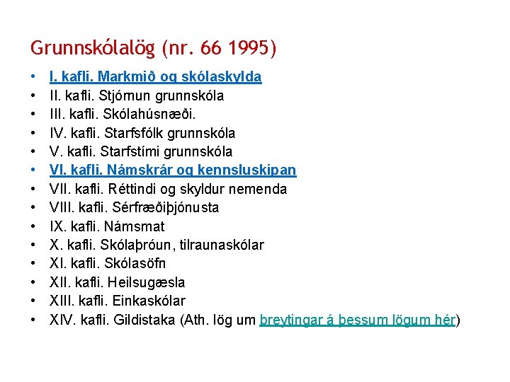 Grunnskólalög (nr. 66 1995) • • • • I. kafli. Markmið og skólaskylda II.