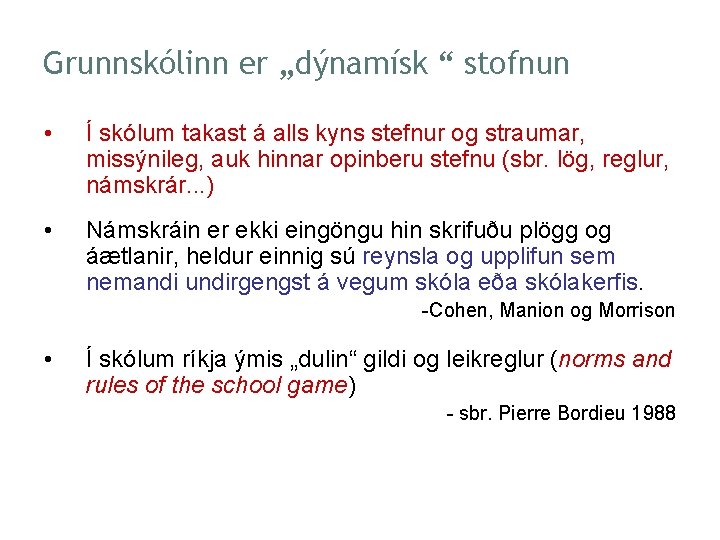 Grunnskólinn er „dýnamísk “ stofnun • Í skólum takast á alls kyns stefnur og