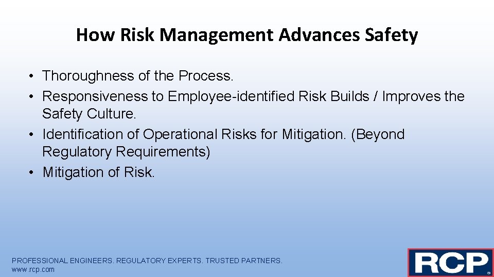 How Risk Management Advances Safety • Thoroughness of the Process. • Responsiveness to Employee-identified