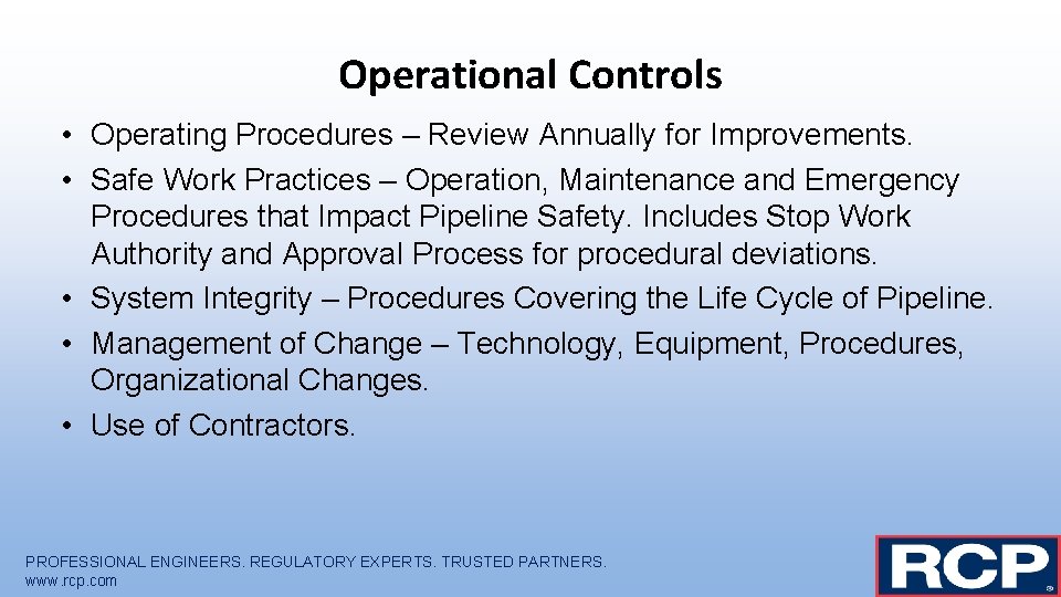 Operational Controls • Operating Procedures – Review Annually for Improvements. • Safe Work Practices