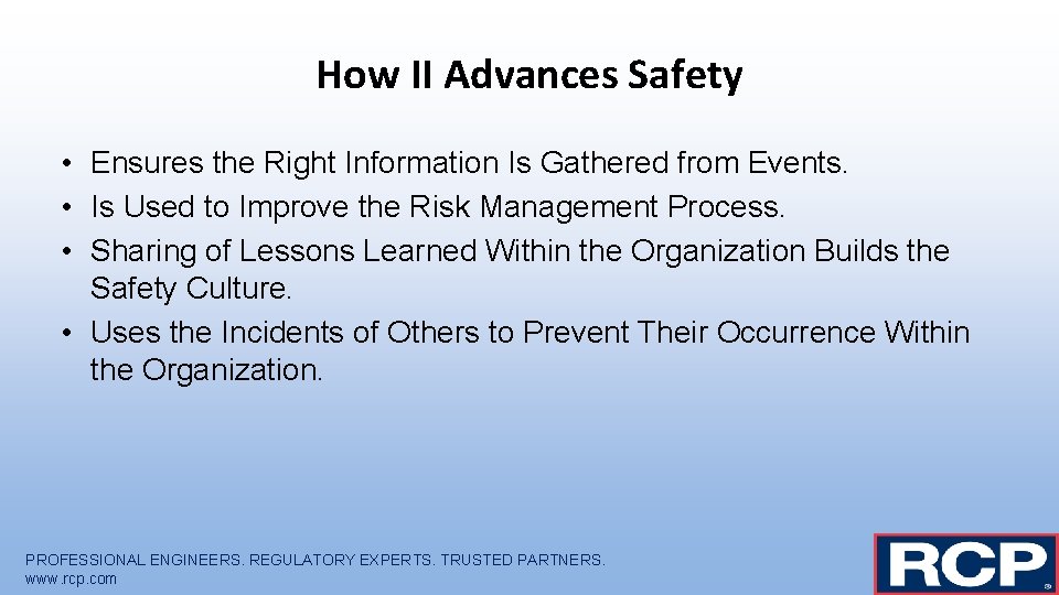 How II Advances Safety • Ensures the Right Information Is Gathered from Events. •