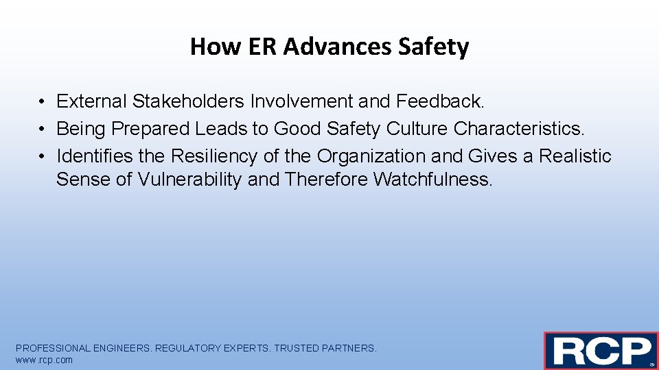 How ER Advances Safety • External Stakeholders Involvement and Feedback. • Being Prepared Leads