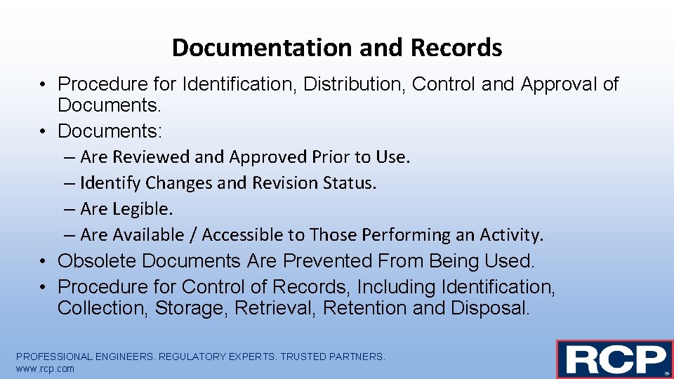 Documentation and Records • Procedure for Identification, Distribution, Control and Approval of Documents. •