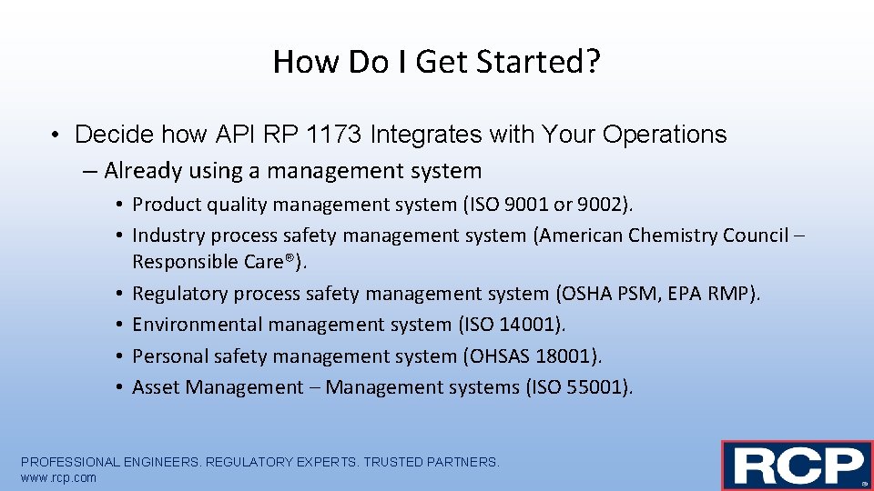 How Do I Get Started? • Decide how API RP 1173 Integrates with Your