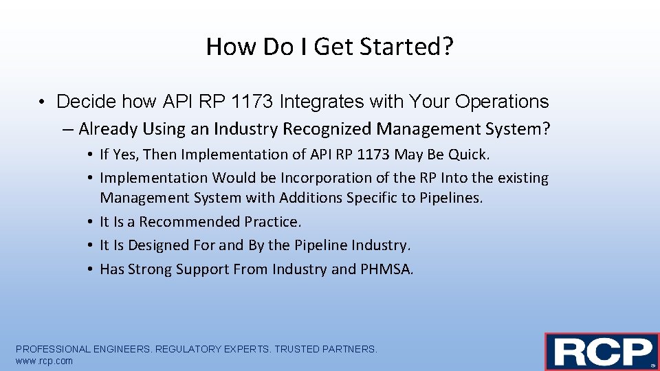 How Do I Get Started? • Decide how API RP 1173 Integrates with Your