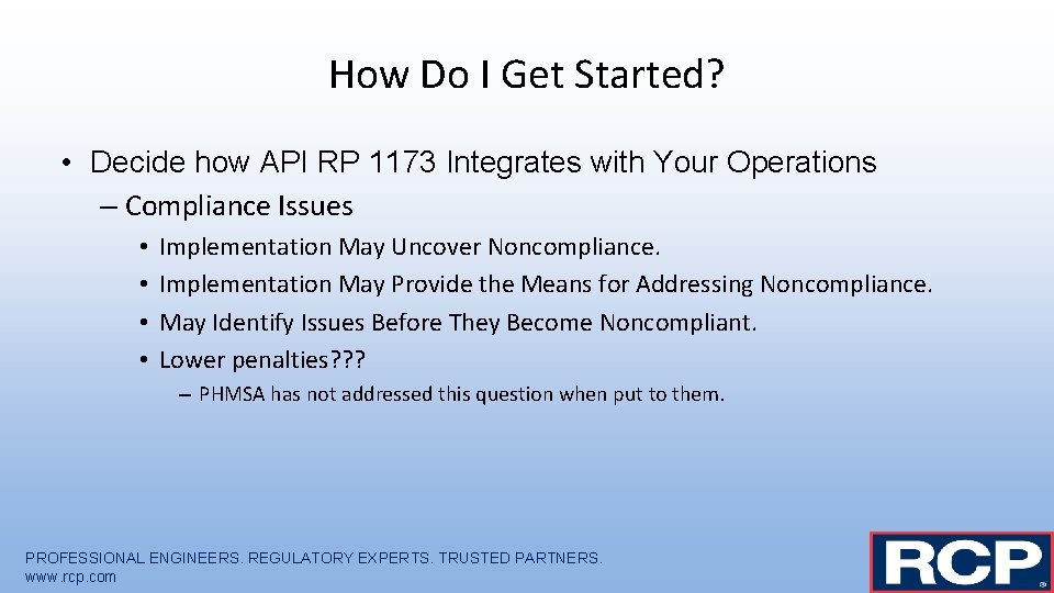 How Do I Get Started? • Decide how API RP 1173 Integrates with Your
