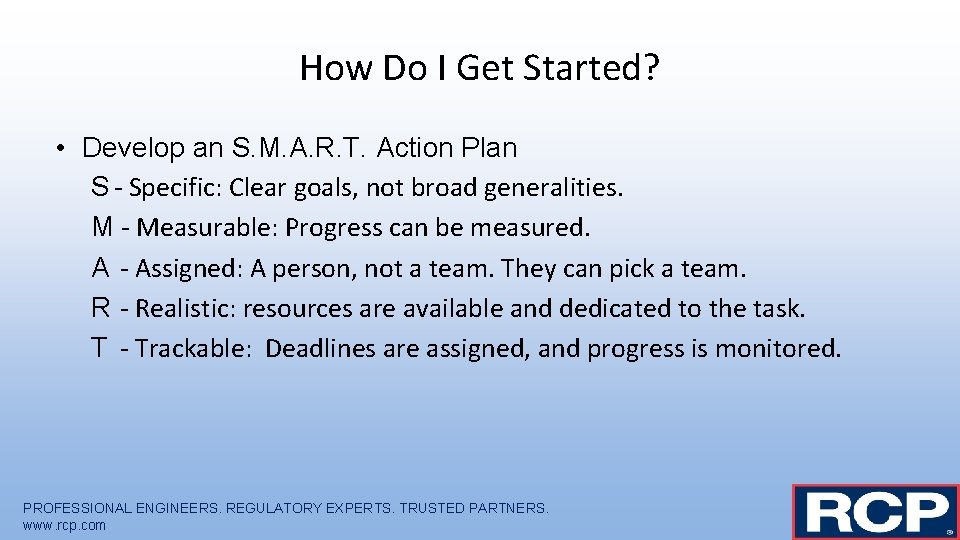 How Do I Get Started? • Develop an S. M. A. R. T. Action