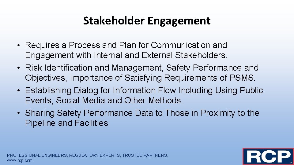 Stakeholder Engagement • Requires a Process and Plan for Communication and Engagement with Internal