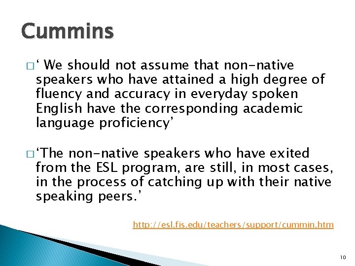 Cummins �‘ We should not assume that non-native speakers who have attained a high