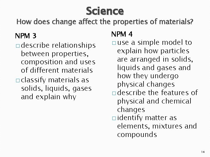 Science How does change affect the properties of materials? NPM 3 � describe relationships