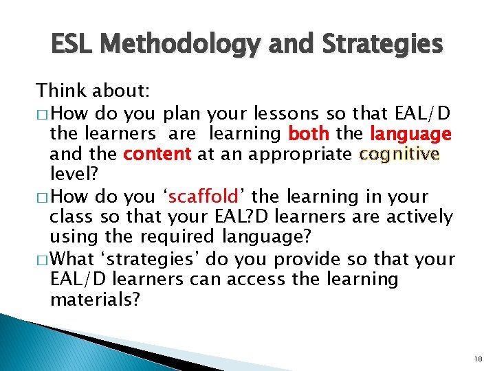 ESL Methodology and Strategies Think about: � How do you plan your lessons so