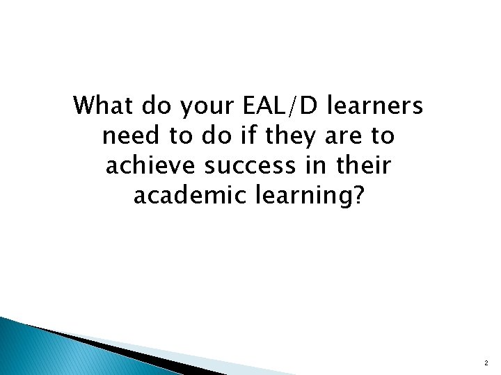 What do your EAL/D learners need to do if they are to achieve success