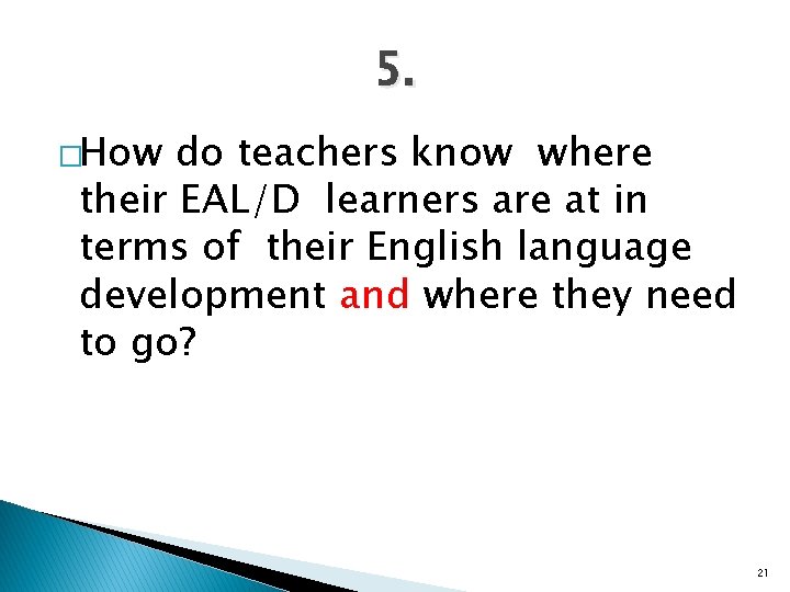 5. �How do teachers know where their EAL/D learners are at in terms of