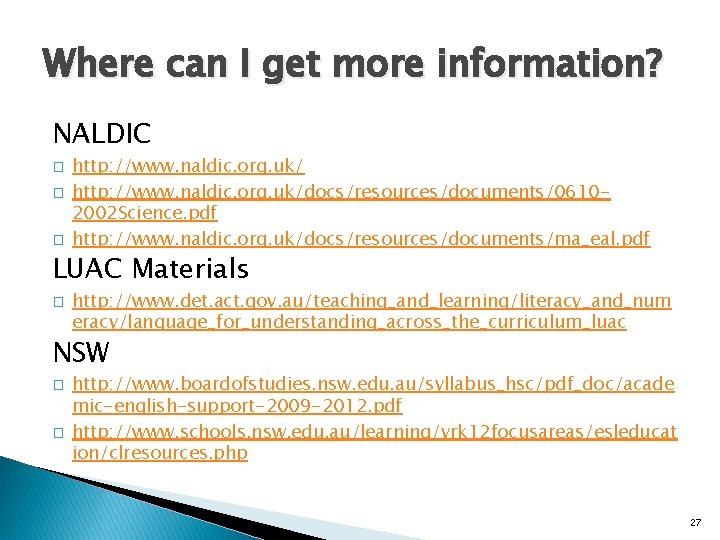 Where can I get more information? NALDIC � � � http: //www. naldic. org.