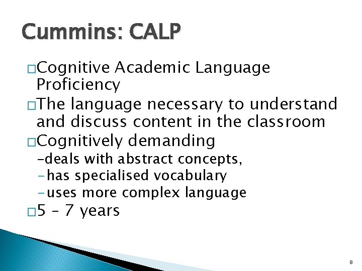 Cummins: CALP �Cognitive Academic Language Proficiency �The language necessary to understand discuss content in