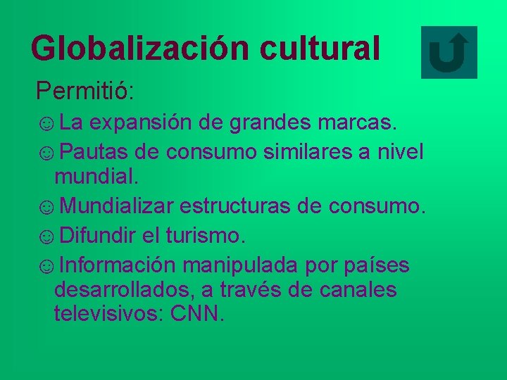 Globalización cultural Permitió: ☺La expansión de grandes marcas. ☺Pautas de consumo similares a nivel