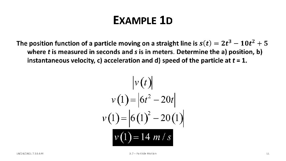 EXAMPLE 1 D 10/26/2021 7: 55 AM 3. 7 – Particle Motion 11 EXAMPLE 1 D 10/26/2021 7: 55 AM 3. 7 – Particle Motion 11