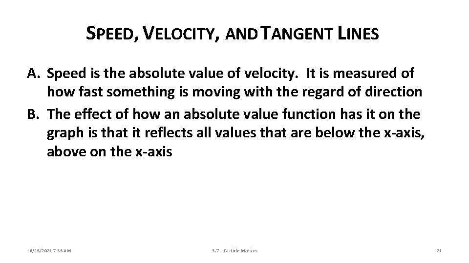 SPEED, VELOCITY, AND TANGENT LINES A. Speed is the absolute value of velocity. It SPEED, VELOCITY, AND TANGENT LINES A. Speed is the absolute value of velocity. It