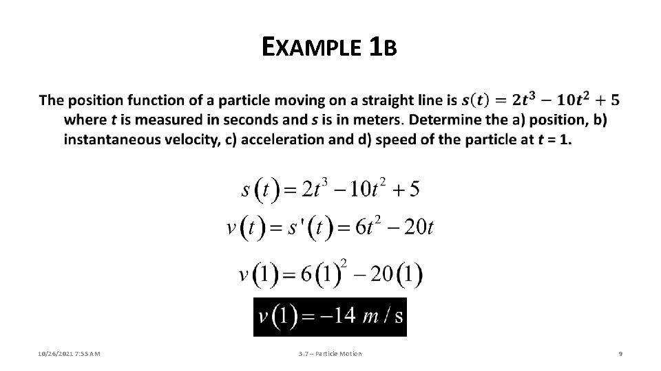 EXAMPLE 1 B 10/26/2021 7: 55 AM 3. 7 – Particle Motion 9 EXAMPLE 1 B 10/26/2021 7: 55 AM 3. 7 – Particle Motion 9